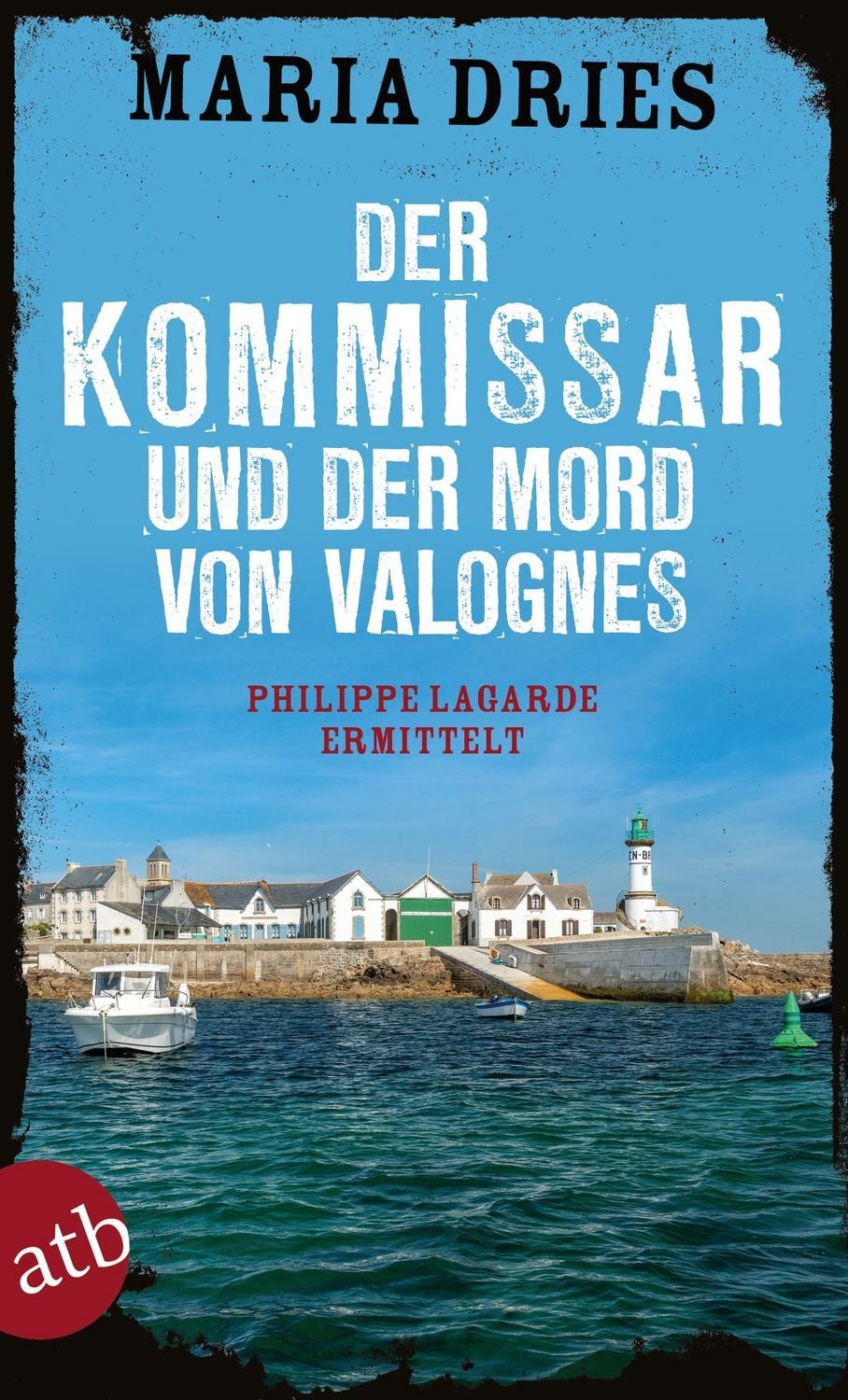 Der Kommissar und der Mord von Valognes / Maria Dries