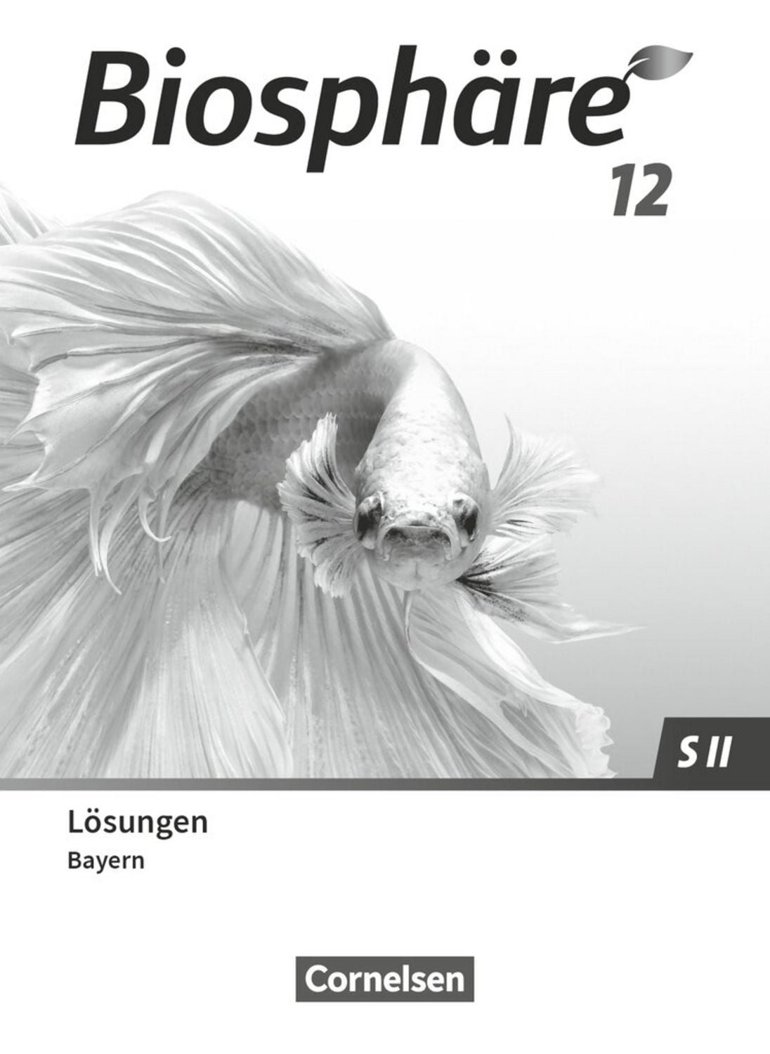 Biosphäre Sekundarstufe II - 2.0 - Bayern - 12. Jahrgangsstufe Lösunge / Thomas Freiman, Judith Fischer, Benedikt Meier, Andreas Gierlinger, Ilse Tutter