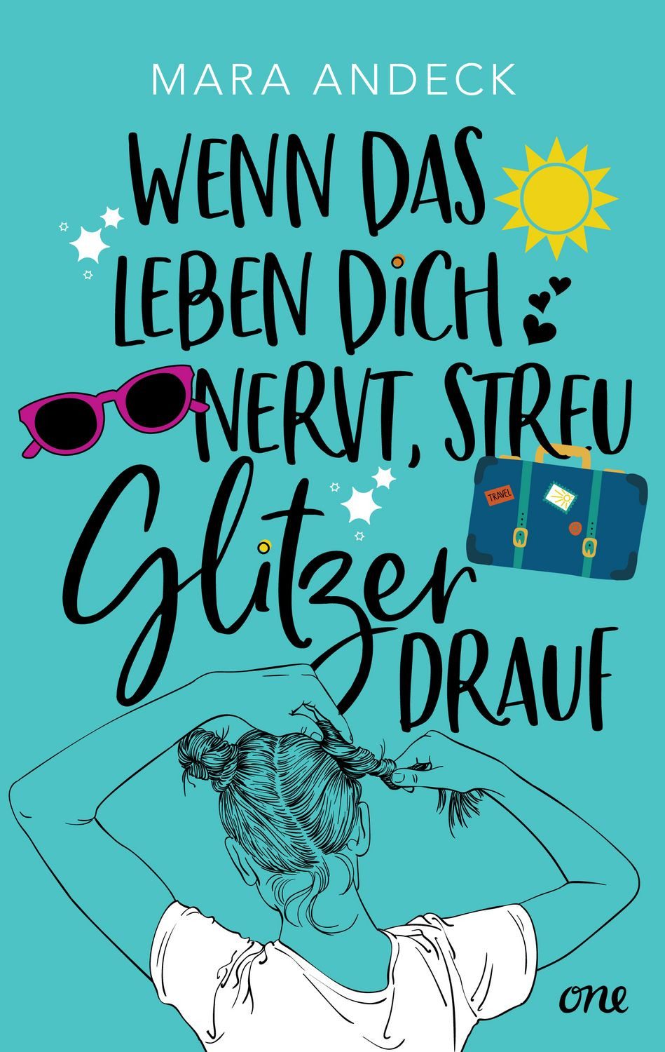 Jugendbuch Wenn das Leben dich nervt, streu Glitzer drauf Mara Andeck