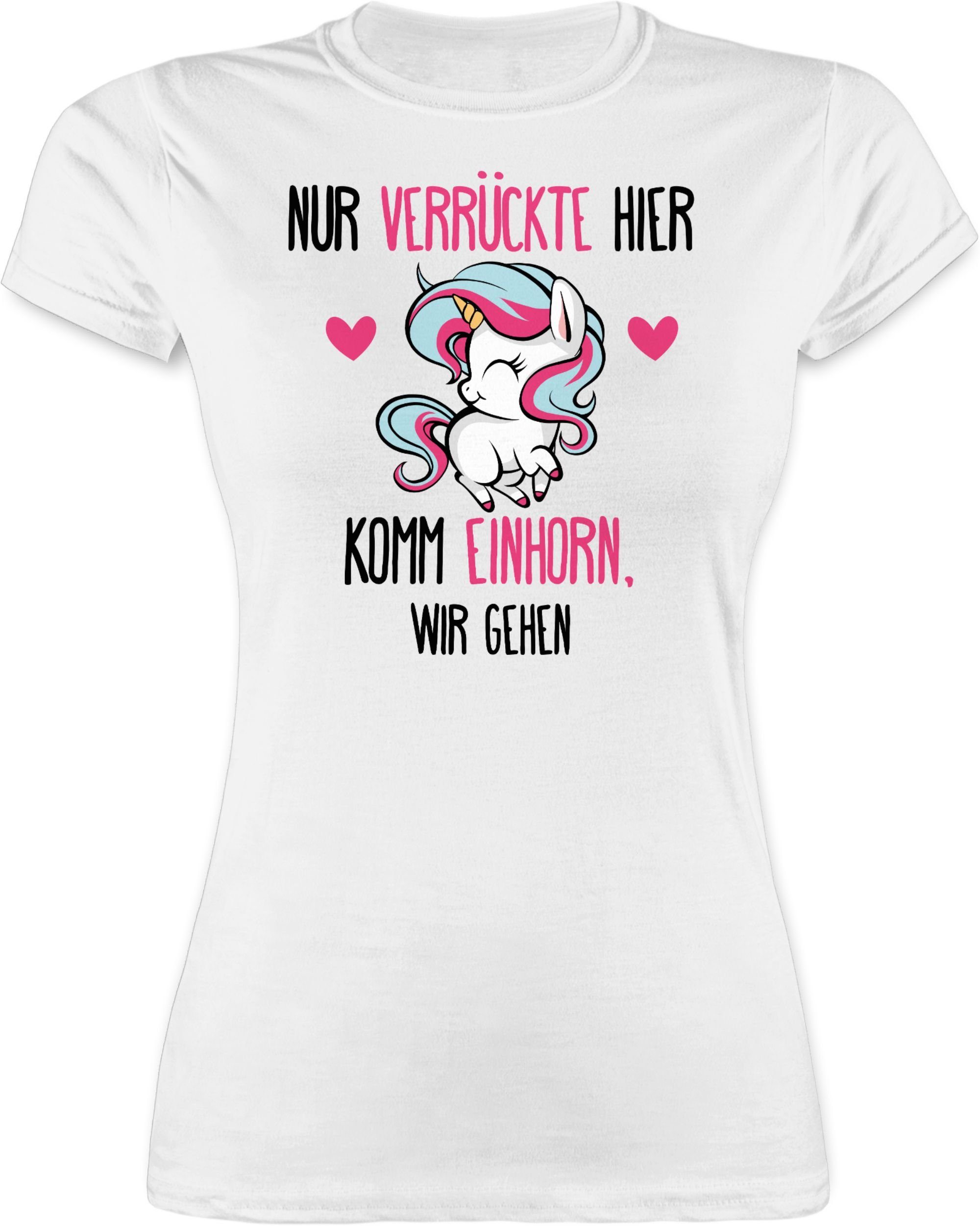Shirtracer TShirt »Nur Verrückte hier komm Einhorn, wir gehen fuchsia Sprüche Statement