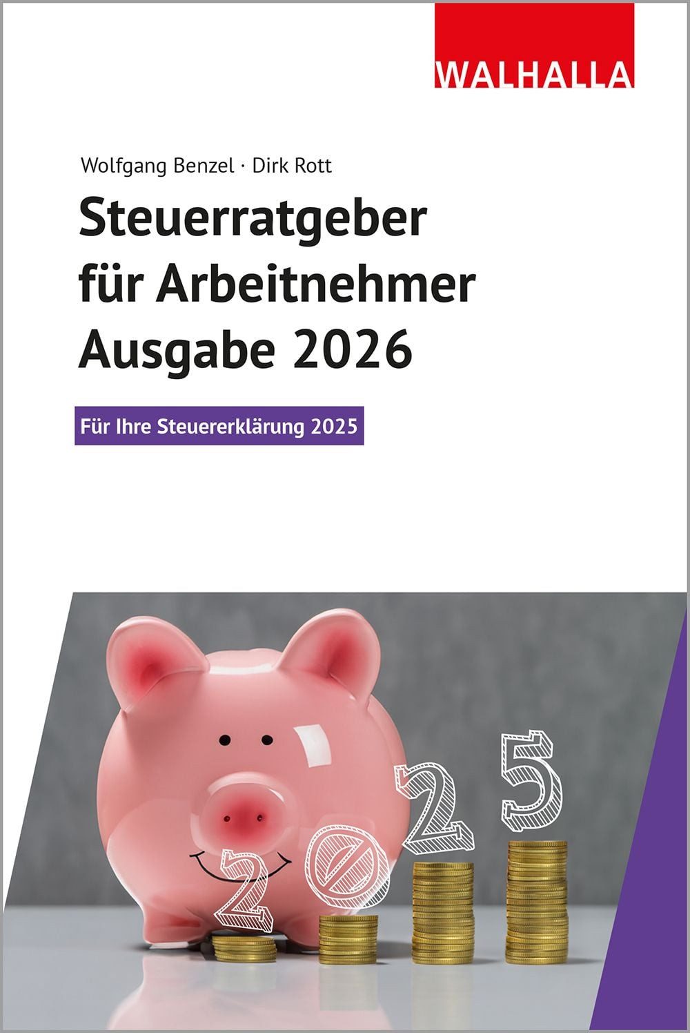 Steuerratgeber für Arbeitnehmer - Ausgabe 2026 Für Ihre Steuererklärun / Wolfgang Benzel, Dirk Rott, Für Ihre Steuererklärung 2025; Walhalla Rechtshilfen