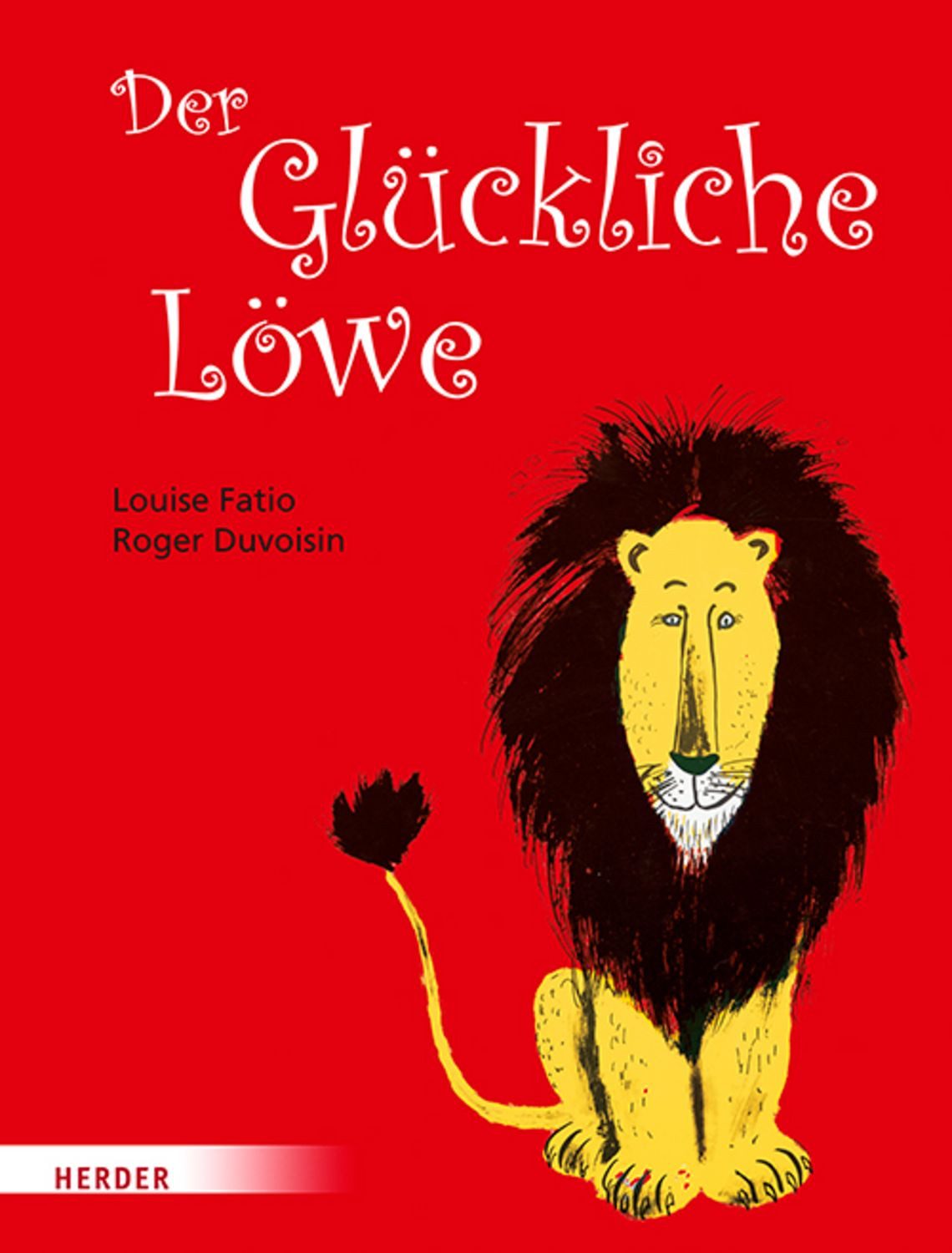 Der Glückliche Löwe / Louise Fatio