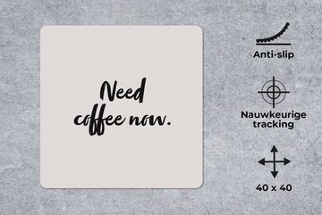 MuchoWow Gaming Mauspad Zitate - Sprichwörter - Ich brauche jetzt Kaffee - Kaffee (1-St), Mousepad mit Rutschfester Unterseite, Gaming, 40x40 cm, XXL, Großes