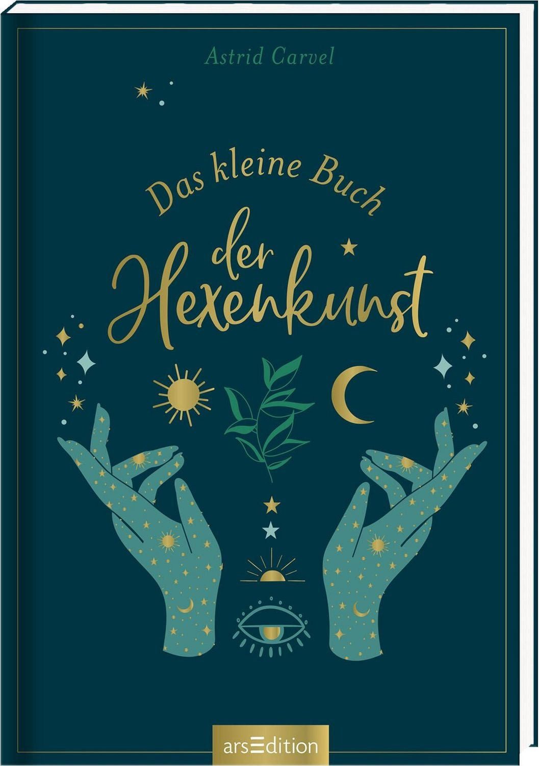 Das kleine Buch der Hexenkunst / Astrid Carvel