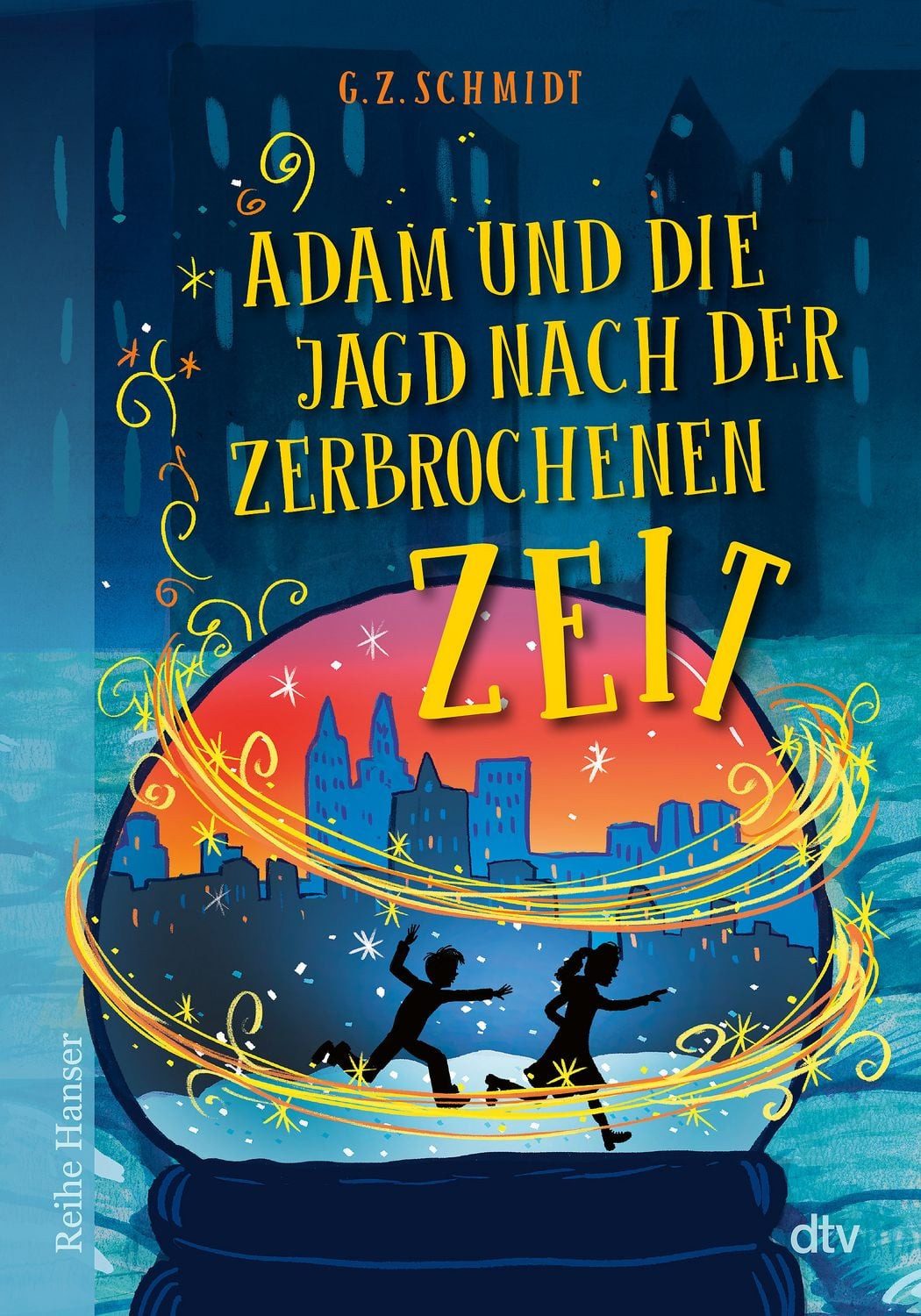 Adam und die Jagd nach der zerbrochenen Zeit / G. Z. Schmidt, Ein mitreißendes Abenteuer durch die Zeit mit einer Extraportion Magie, ab 10