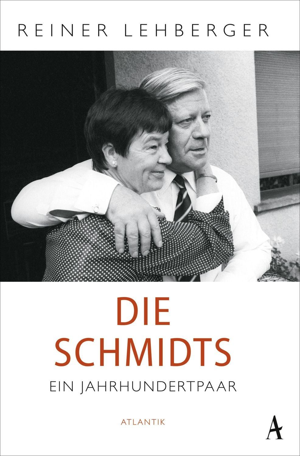 Die Schmidts. Ein Jahrhundertpaar / Reiner Lehberger