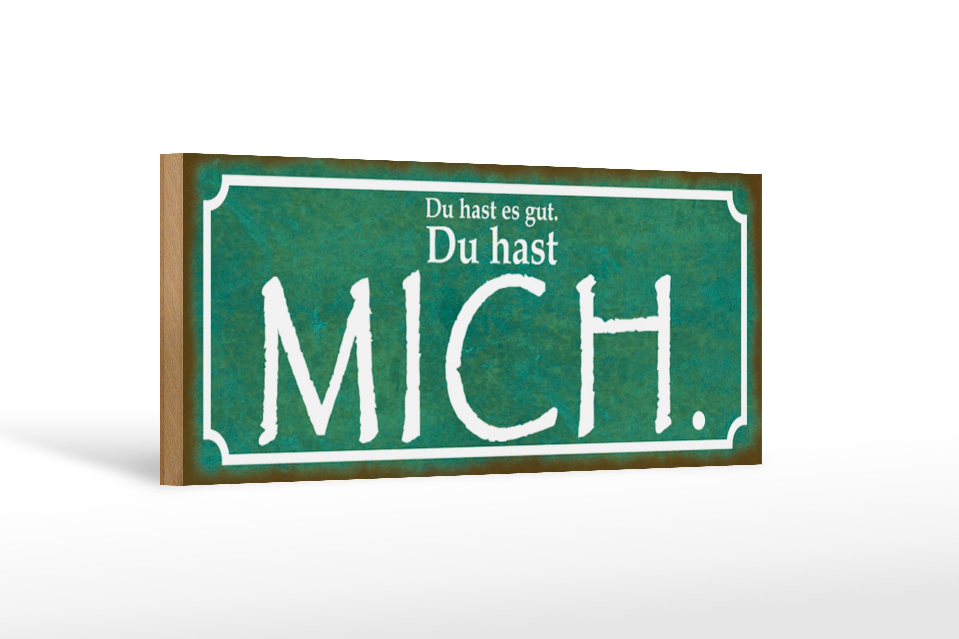 Femer GmbH Holzbild Spruch 27x10cm Du hast es gut Du hast MICH, Sprüche