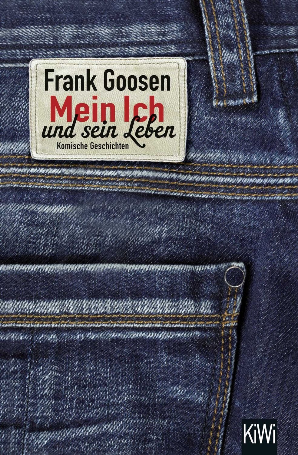 Mein Ich und sein Leben Komische Geschichten / Frank Goosen, Komische Geschichten, X