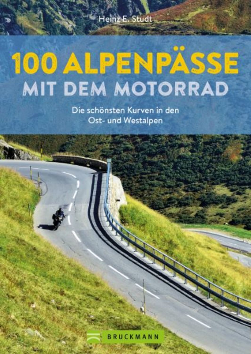 100 Alpenpässe mit dem Motorrad / Heinz E. Studt