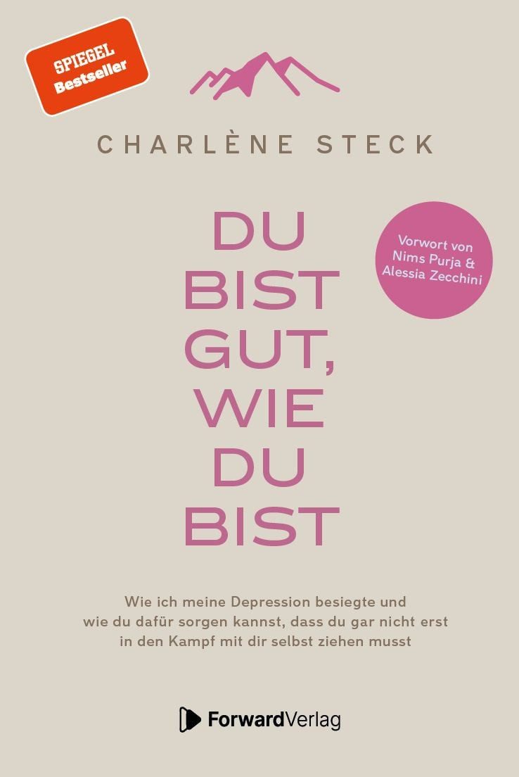 Du bist gut, wie du bist / Charlène Steck, Wie ich meine Depression besiegte und wie du dafür sorgen kannst, dass du gar nicht erst in den Kampf mit dir selbst ziehen musst.