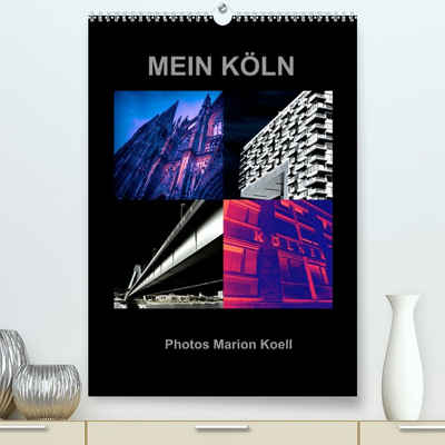 CALVENDO Wandkalender MEIN KÖLN Photos Marion Koell (Premium, hochwertiger DIN A2 Wandkalender 2023, Kunstdruck in Hochglanz)