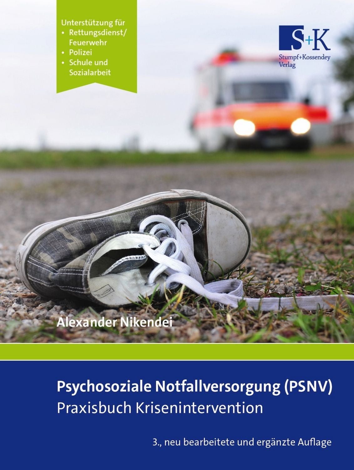 Psychosoziale Notfallversorgung (PSNV) – Praxisbuch Krisenintervention / Alexander Nikendei