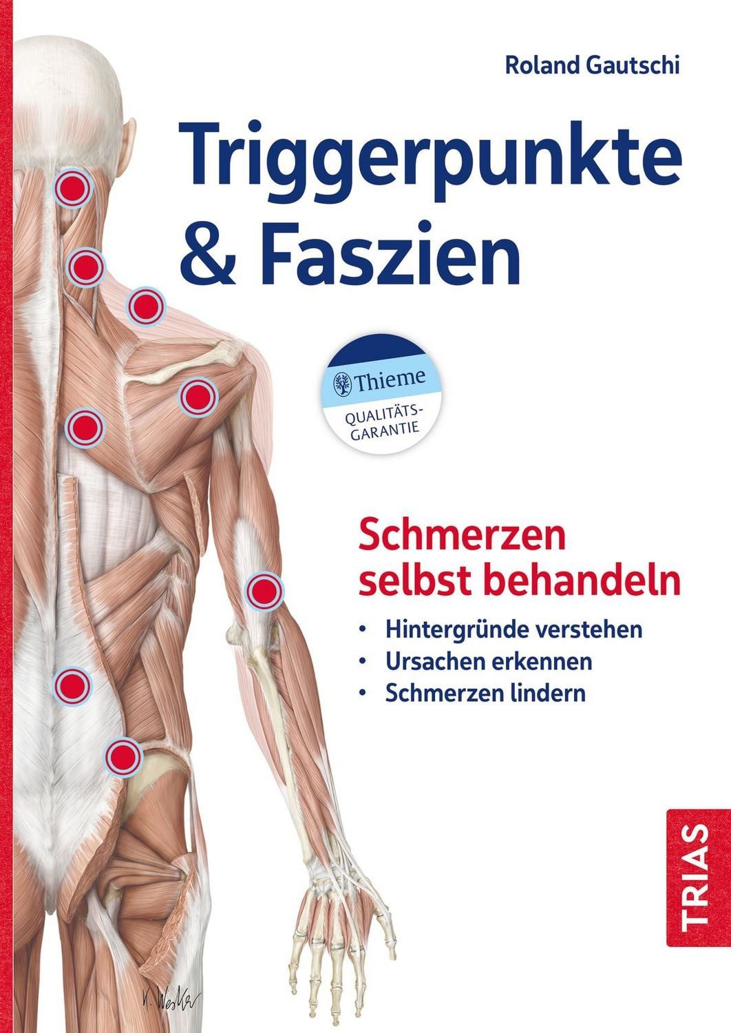 Triggerpunkte & Faszien Schmerzen selbst behandeln: Hintergründe verst / Roland Gautschi, X