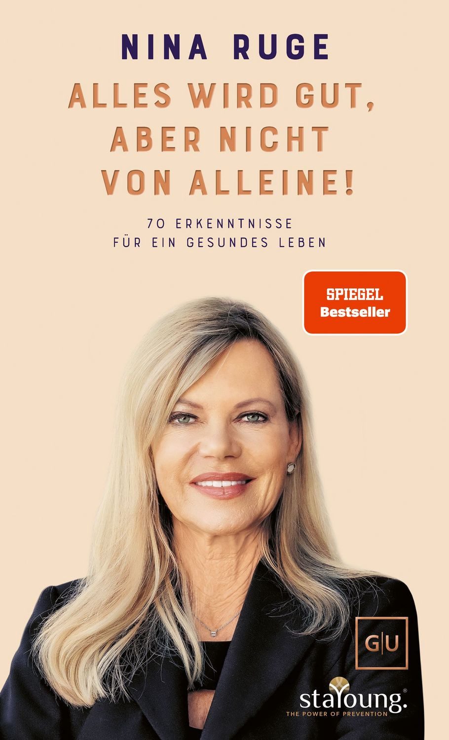 Alles wird gut, aber nicht von alleine! / Nina Ruge, SPIEGEL-Bestseller