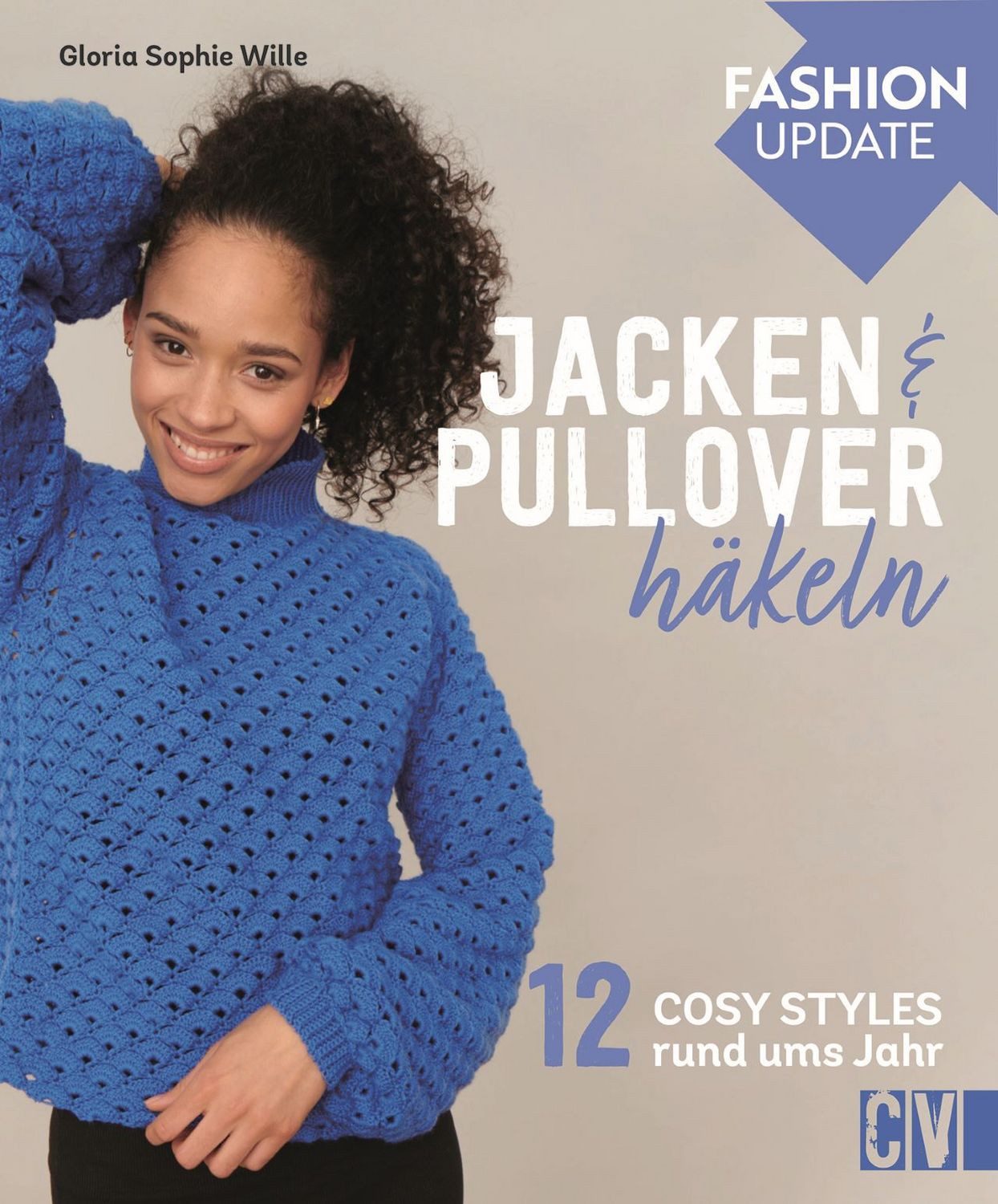 Fashion Update: Jacken & Pullover häkeln / Gloria Wille