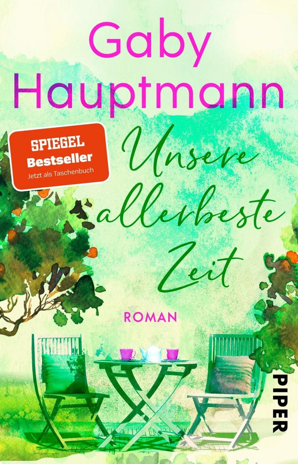 Unsere allerbeste Zeit / Gaby Hauptmann, Roman, Ein berührender Roman für Frauen, der Mut macht