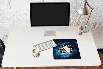 MuchoWow Gaming Mauspad Zitate - Sprichwörter - 'Wir sind aus Sternen gemacht' - Jungen - (1-St), Mousepad mit Rutschfester Unterseite, Gaming, 40x40 cm, XXL, Großes