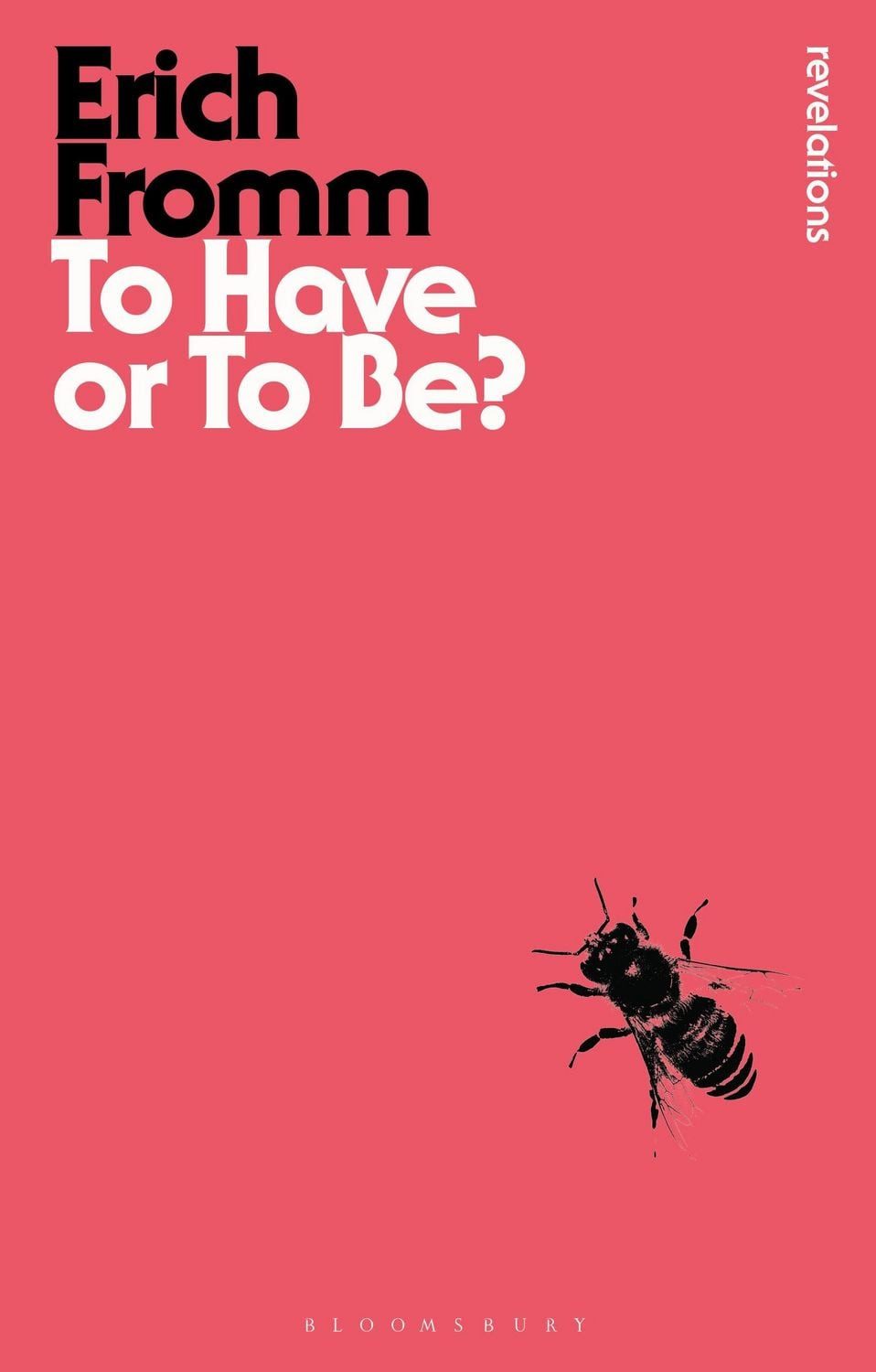 Belletristik To Have or to Be? Bloomsbury revelations Erich Fromm