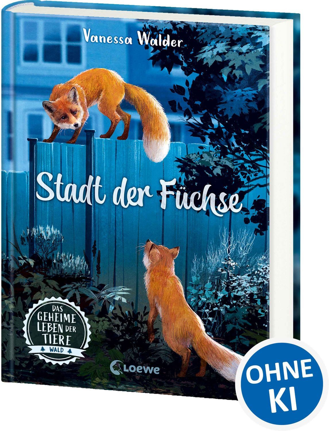 Das geheime Leben der Tiere (Wald) - Stadt der Füchse / Vanessa Walder, Erlebe die Tierwelt und die Geheimnisse der Wälder wie noch nie zuvor - Kinderbuch ab 8 Jahren