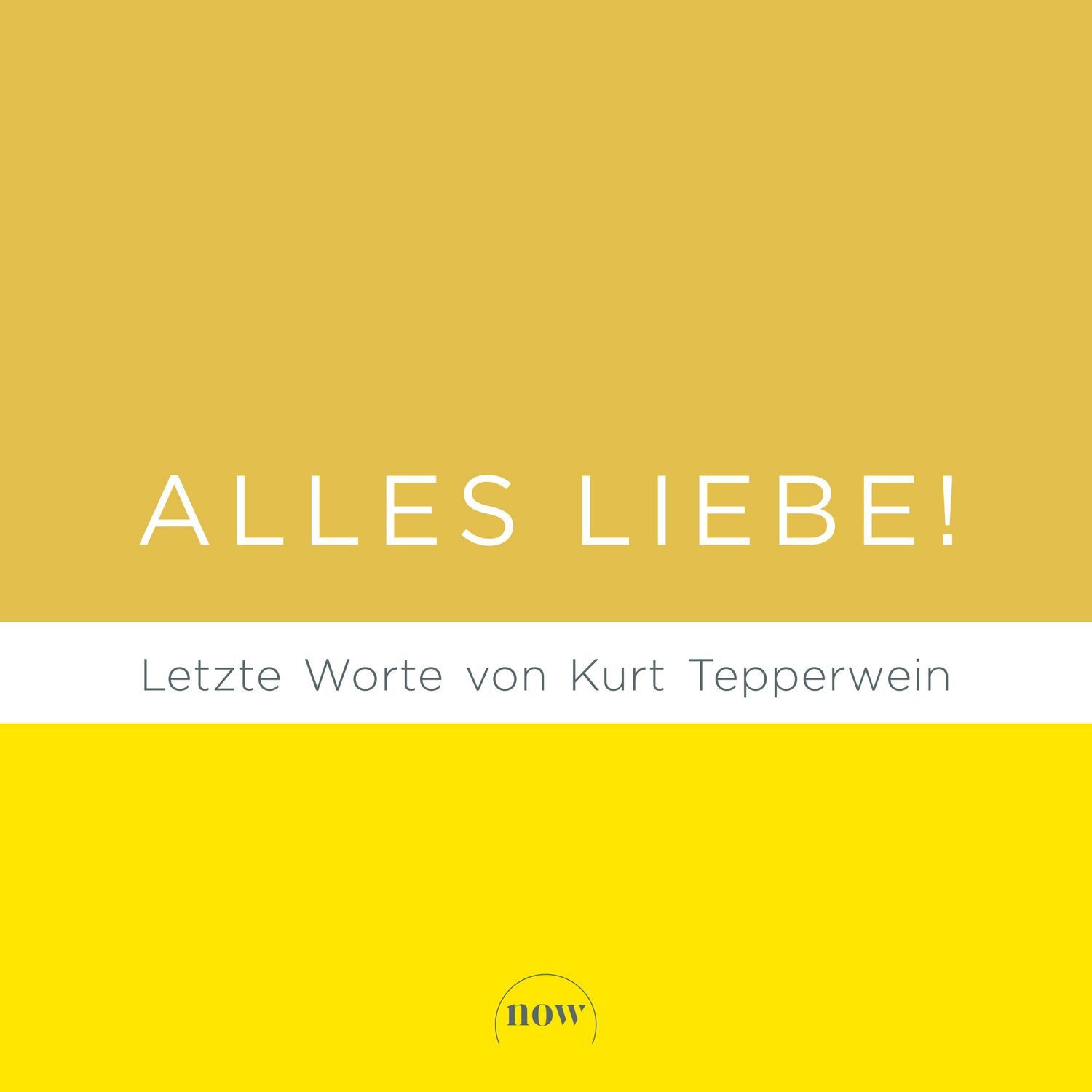 Ratgeber Alles Liebe! Letzte Worte von Kurt Tepperwein Kurt Tepperwein