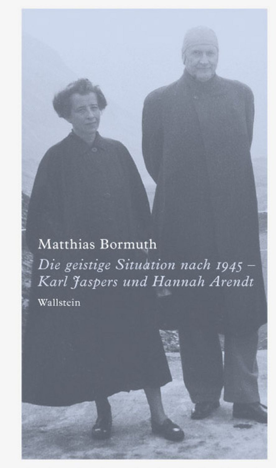 Die geistige Situation nach 1945 – Karl Jaspers und Hannah Arendt / Matthias Bormuth