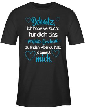 Shirtracer T-Shirt Schatz Ich habe versucht für dich das perfekte Geschenk zu finden - Va Valentinstag Partner Liebe