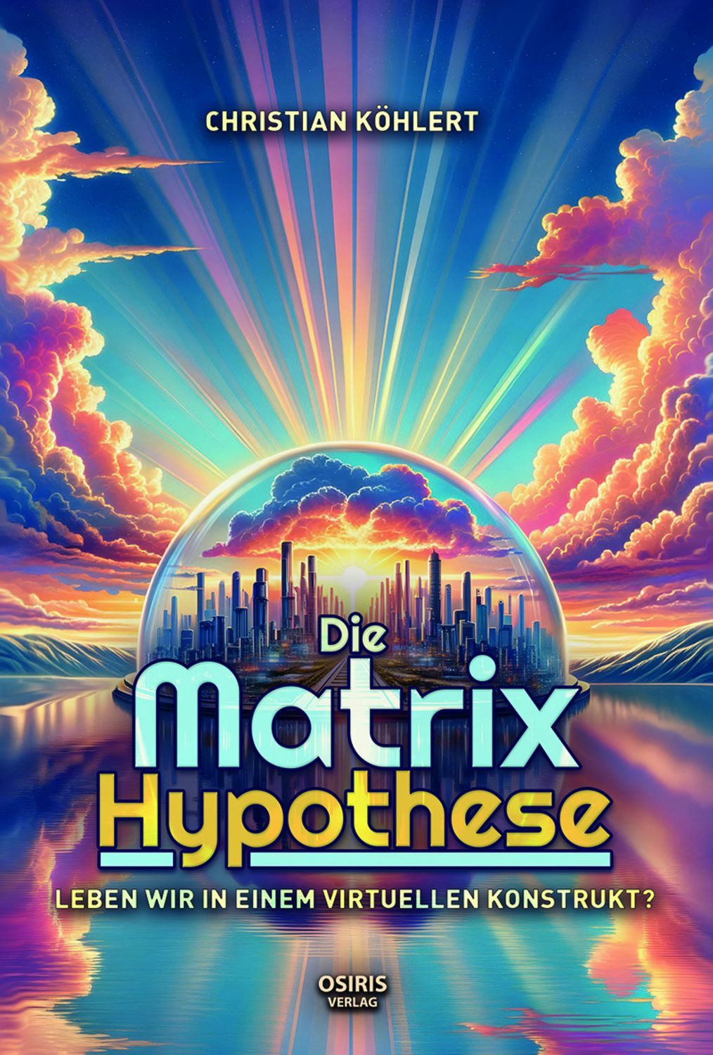 Die Matrix-Hypothese / Christian Köhlert