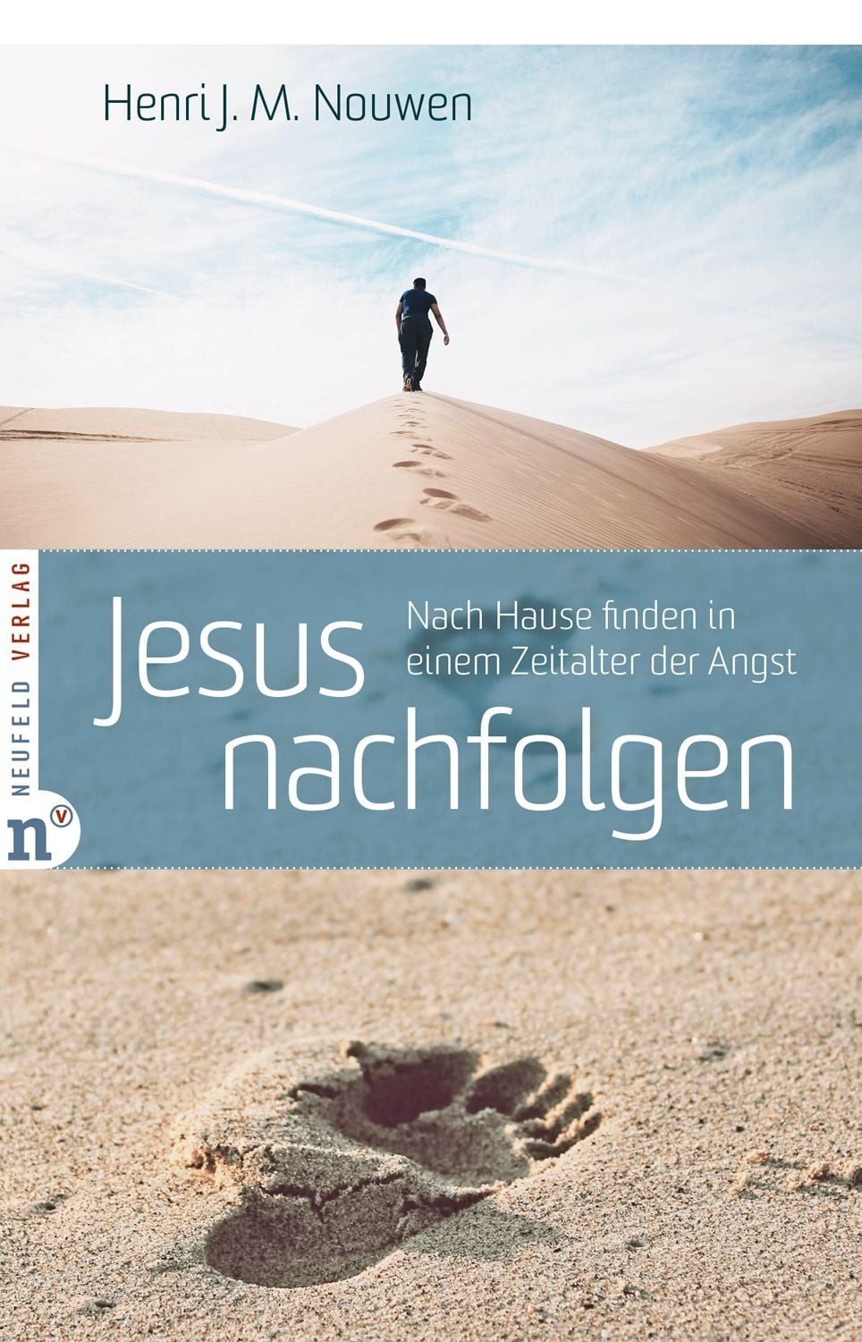 Sachbuch Jesus nachfolgen Nach Hause finden in einem Zeitalter der Angst Henri J. M. Nouwen