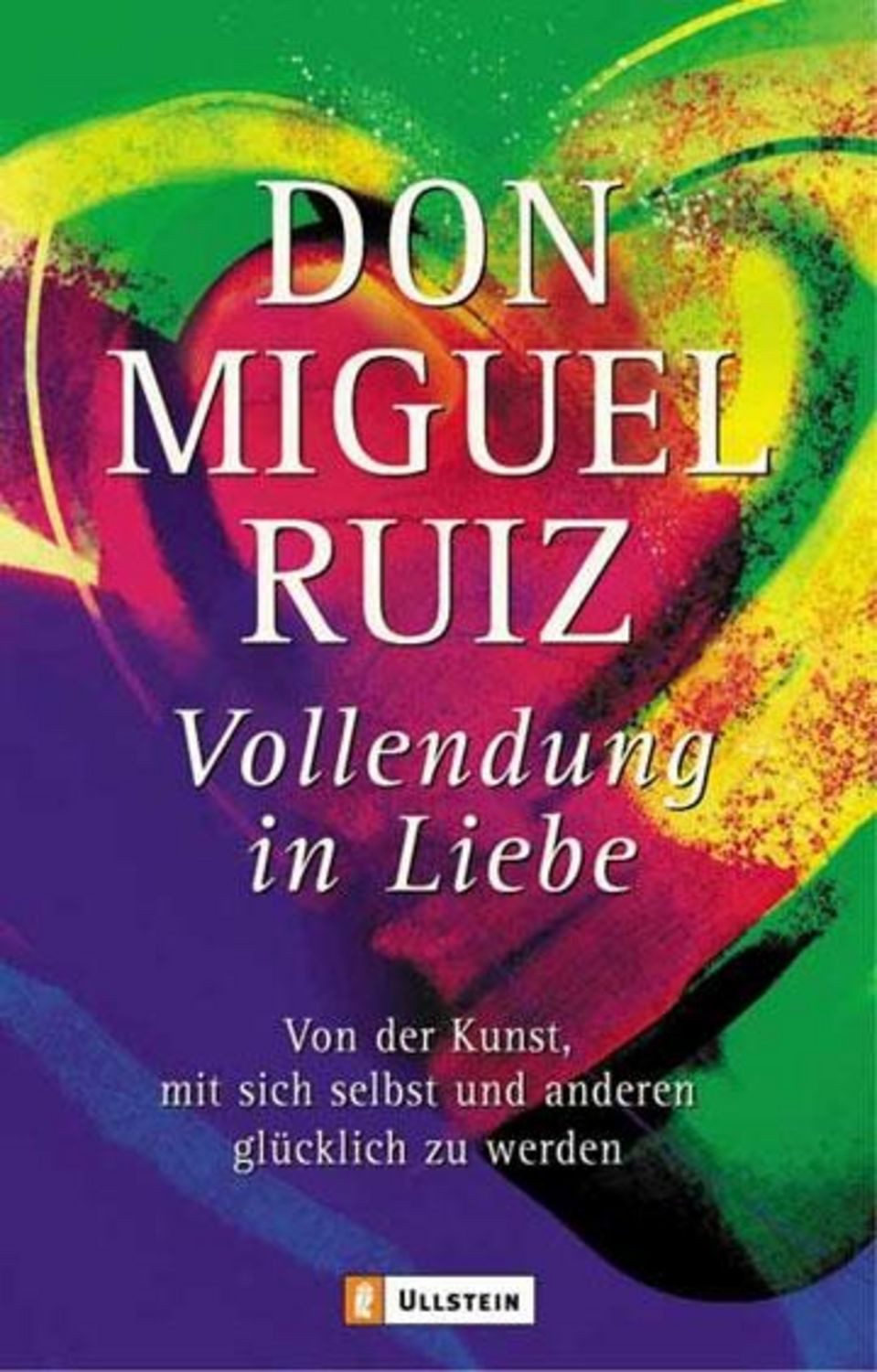 Vollendung in Liebe / Don Miguel Ruiz