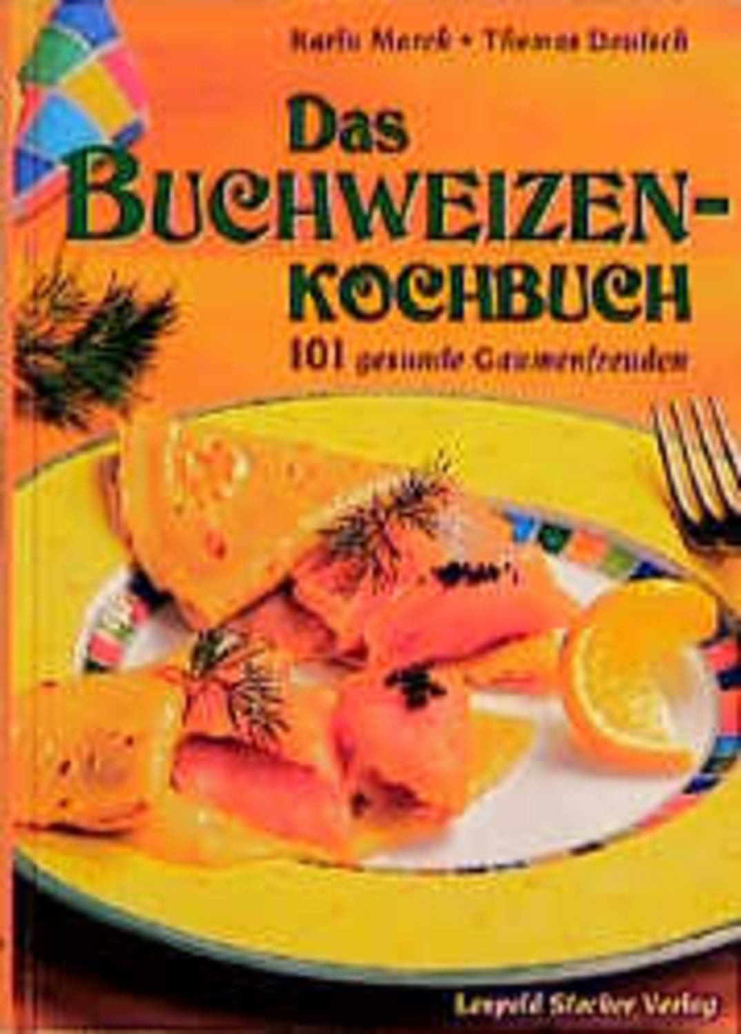Das Buchweizenkochbuch / Karin Marek, Thomas Deutsch