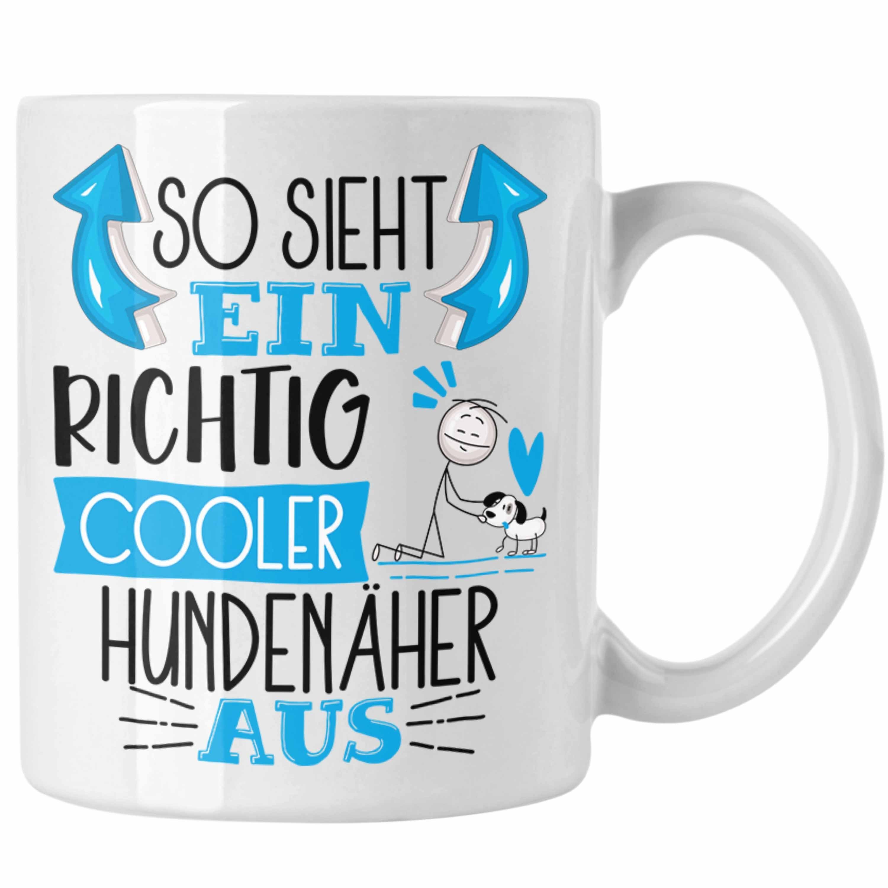 Trendation Tasse Hundenäher Tasse So Sieht Ein Richtig Cooler Hundenäher Aus Geschenk L Weiss