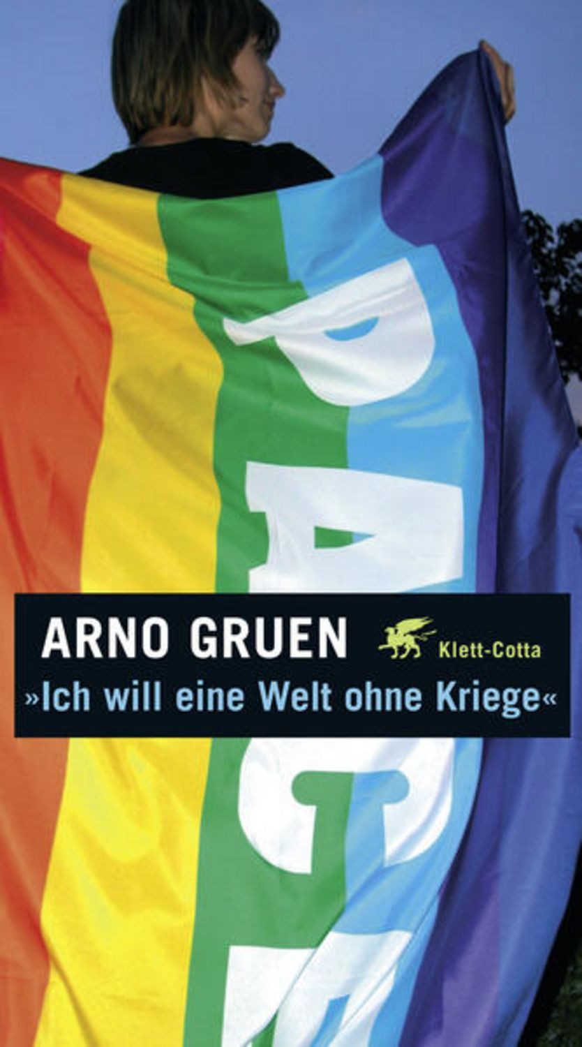 Ich will eine Welt ohne Kriege / Arno Gruen