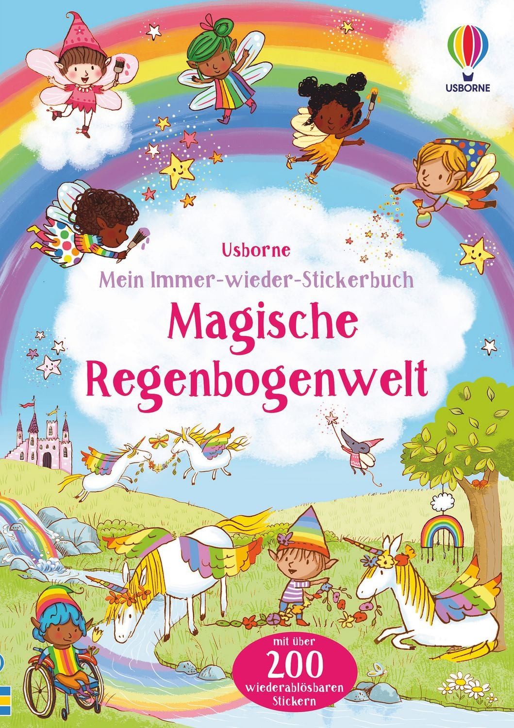 Mein Immer-wieder-Stickerbuch: Magische Regenbogenwelt / Felicity Brooks, mit über 200 wiederablösbaren Stickern