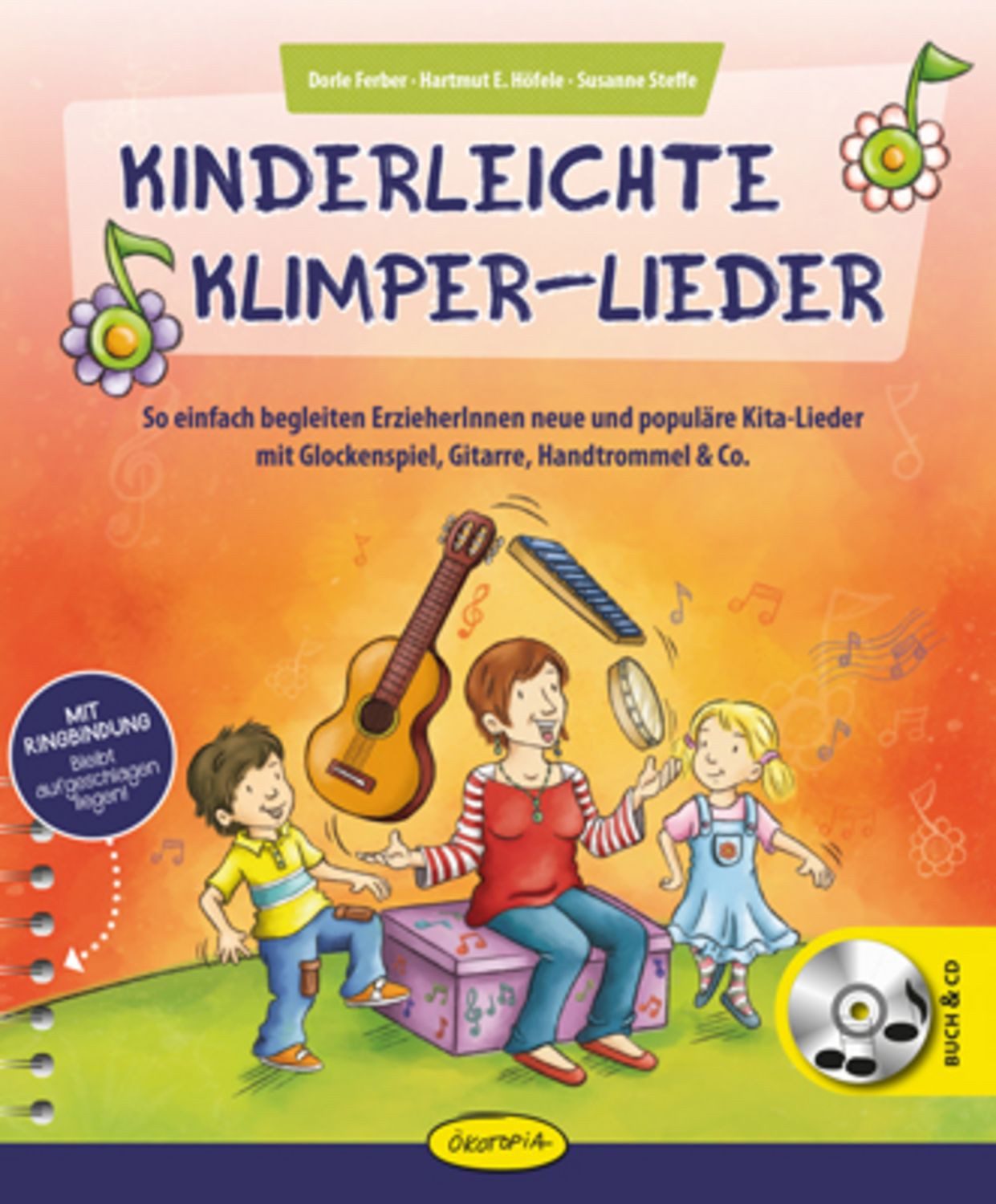 Kinderleichte Klimper-Lieder So einfach begleiten ErzieherInnen neue u / Dorle Ferber, Hartmut E. Höfele, Susanne Steffe