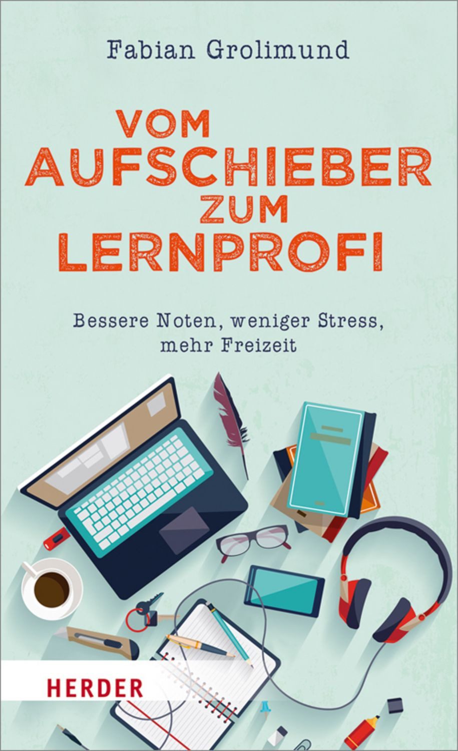 Vom Aufschieber zum Lernprofi / Fabian Grolimund