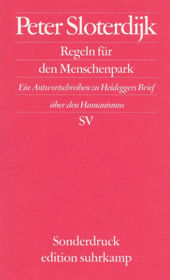 Regeln für den Menschenpark / Peter Sloterdijk, Ein Antwortschreiben zu Heideggers Brief über den Humanismus