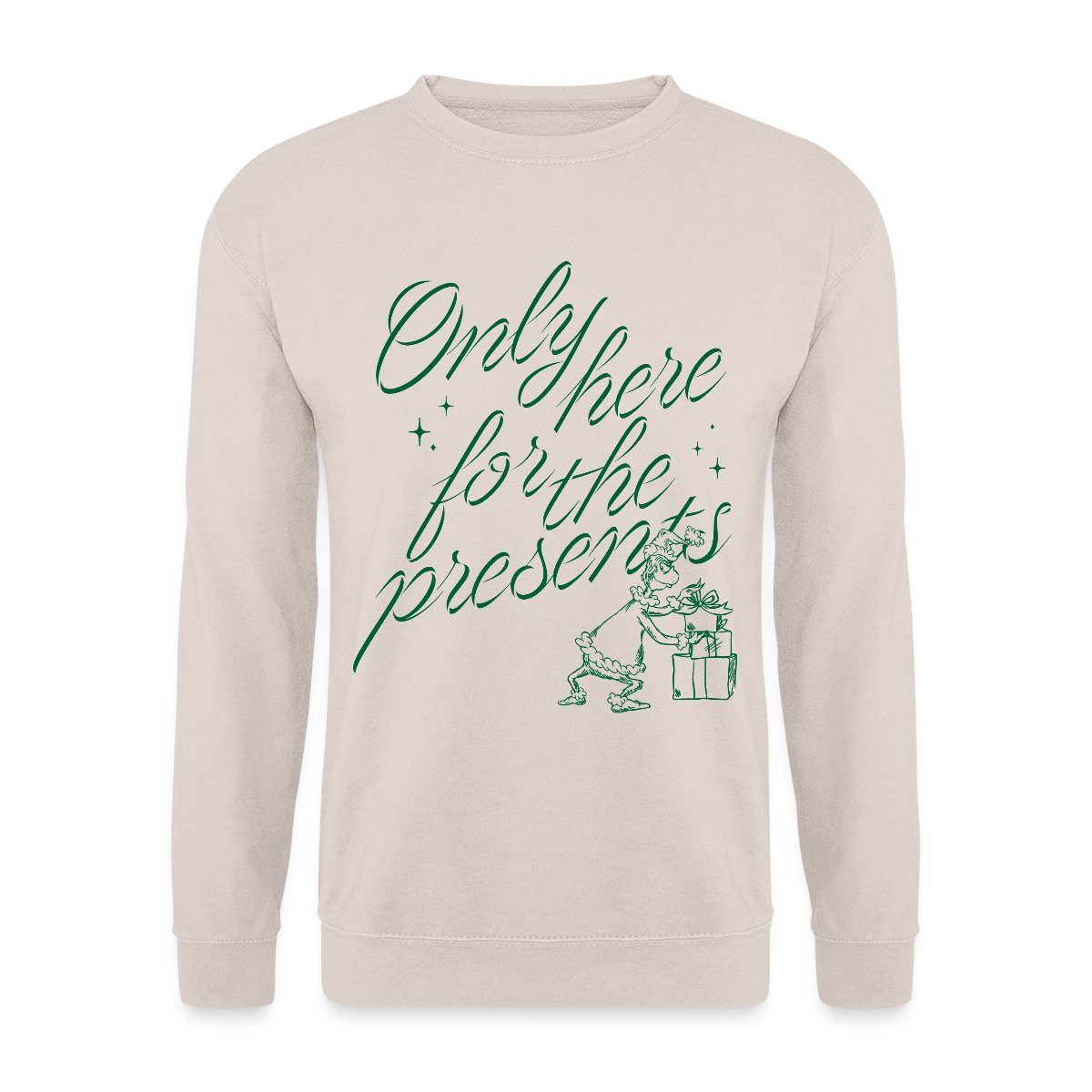 Sweatshirt Der Grinch Spruch Only Here For The Presents Unisex Pullover