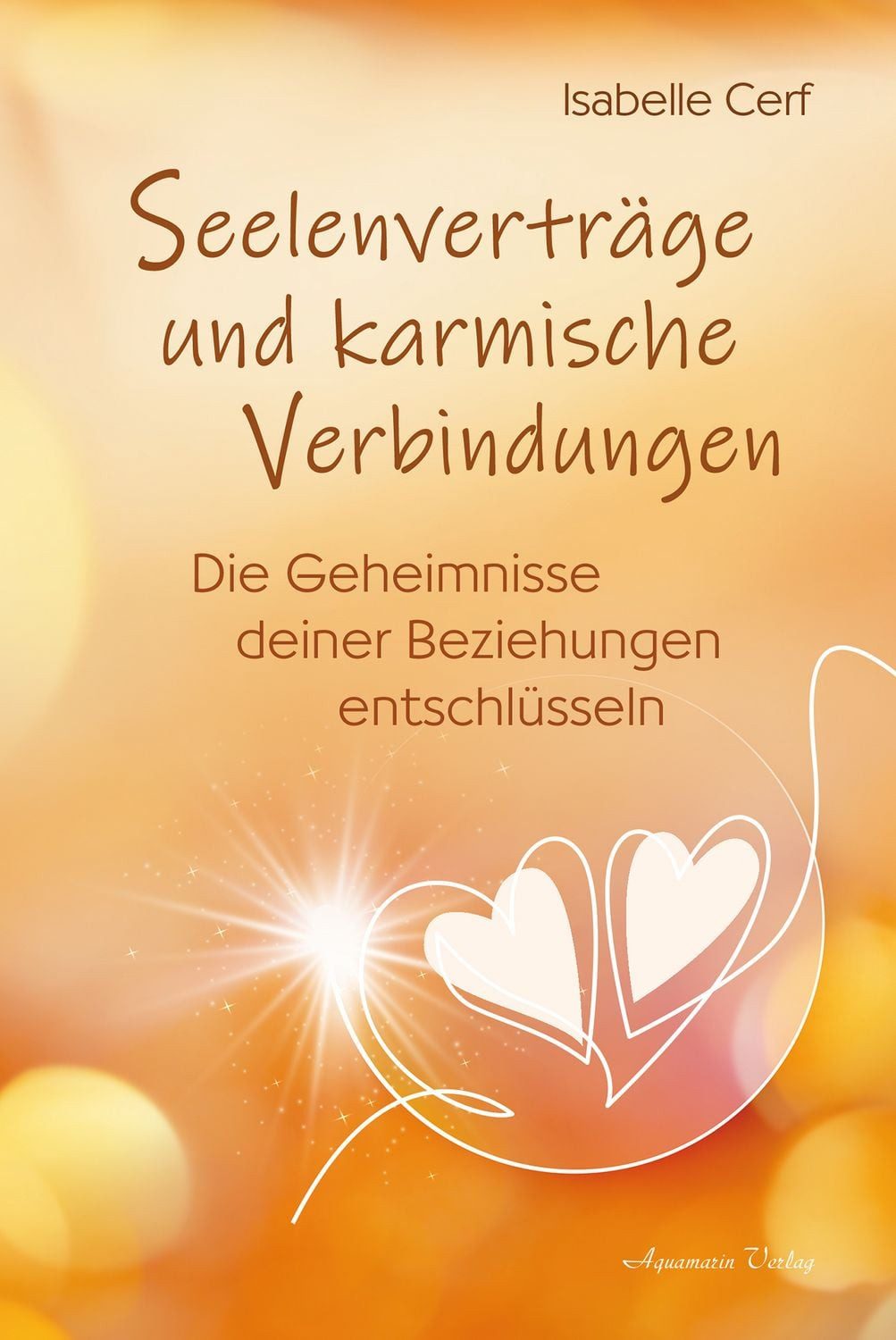 Seelenverträge und karmische Verbindungen / Isabelle Cerf