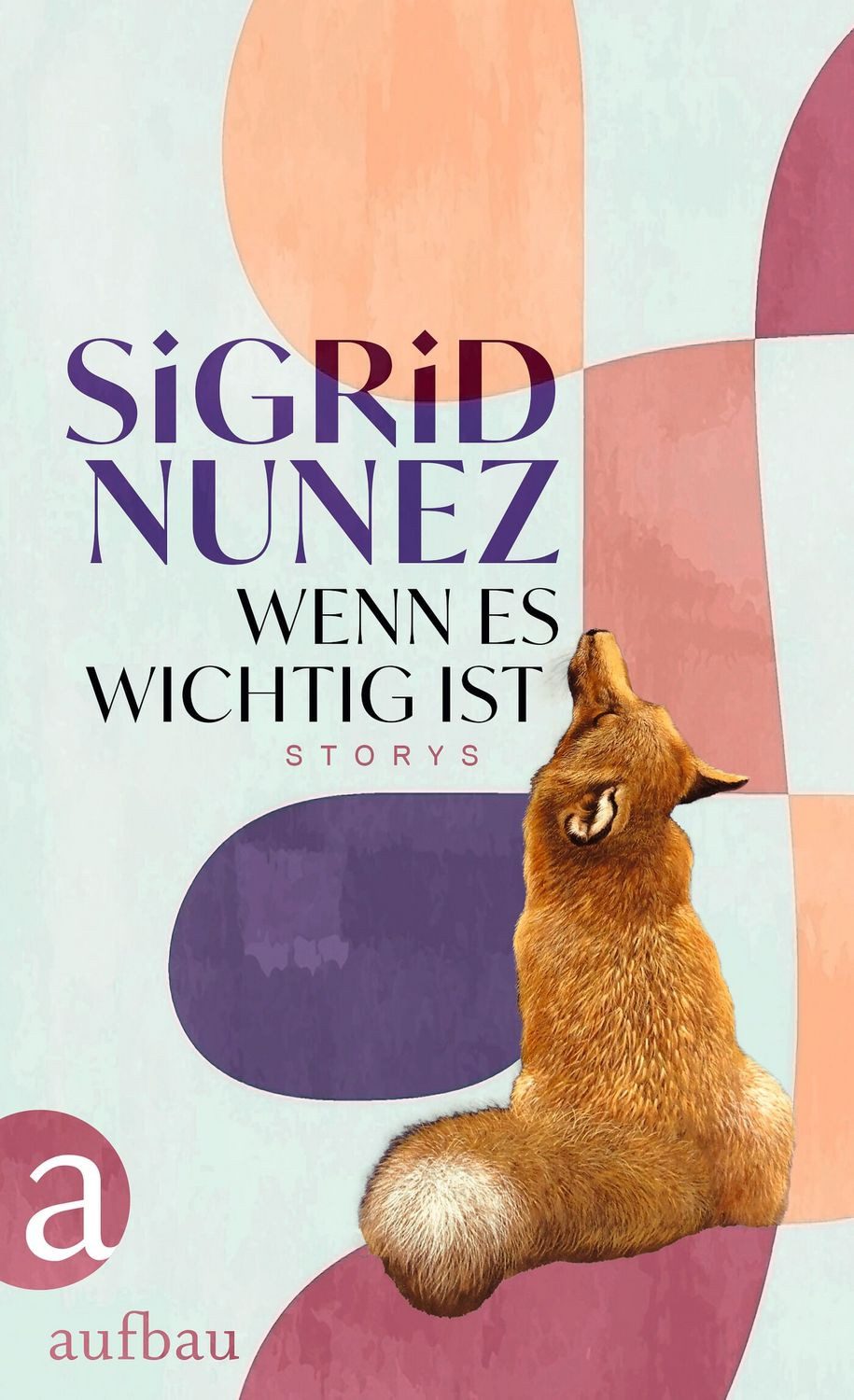 Wenn es wichtig ist Storys / Sigrid Nunez