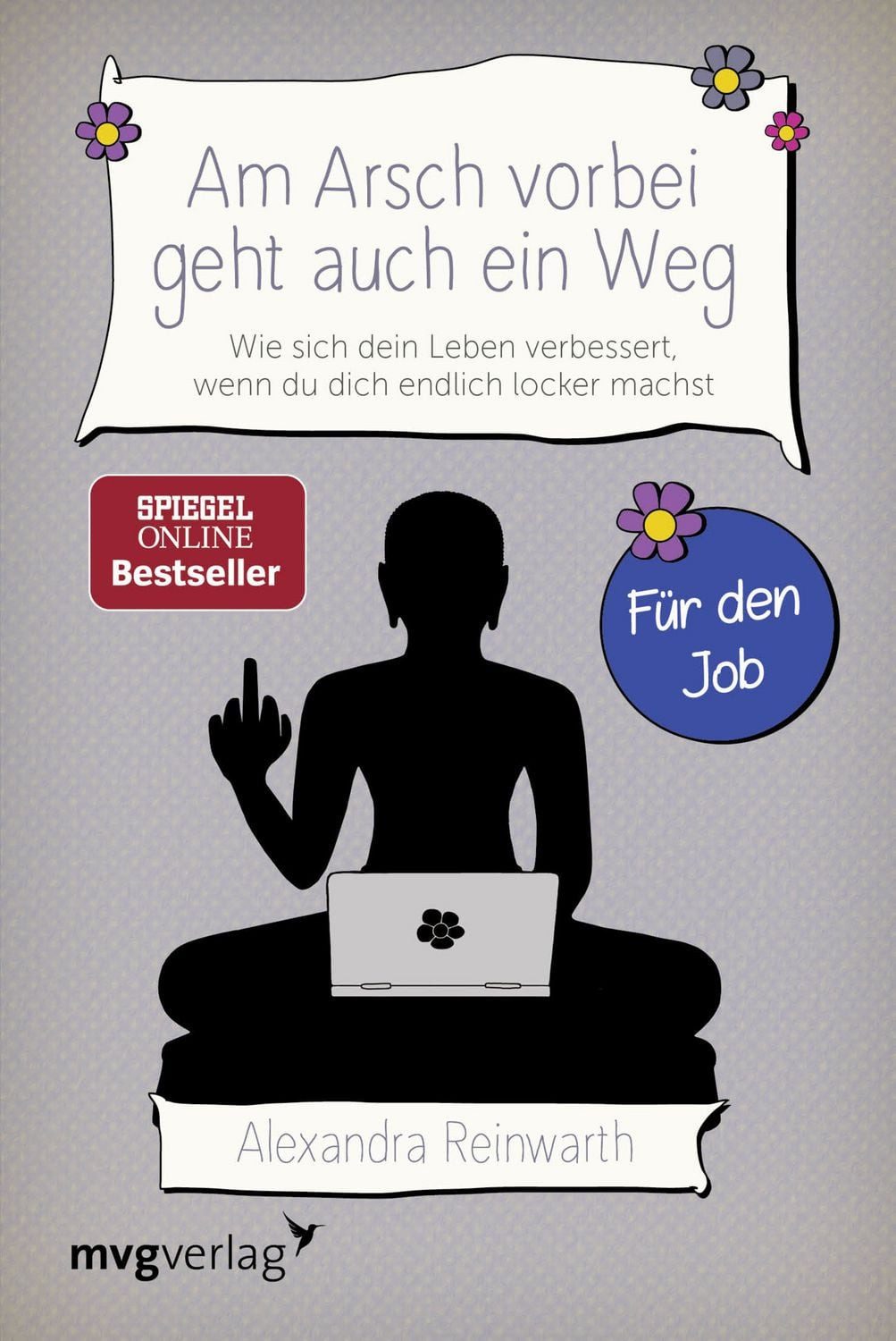 Am Arsch vorbei geht auch ein Weg – Für den Job / Alexandra Reinwarth