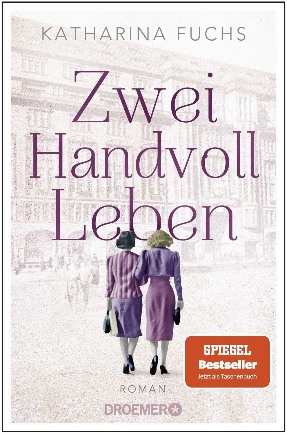 Zwei Handvoll Leben / Katharina Fuchs, Roman