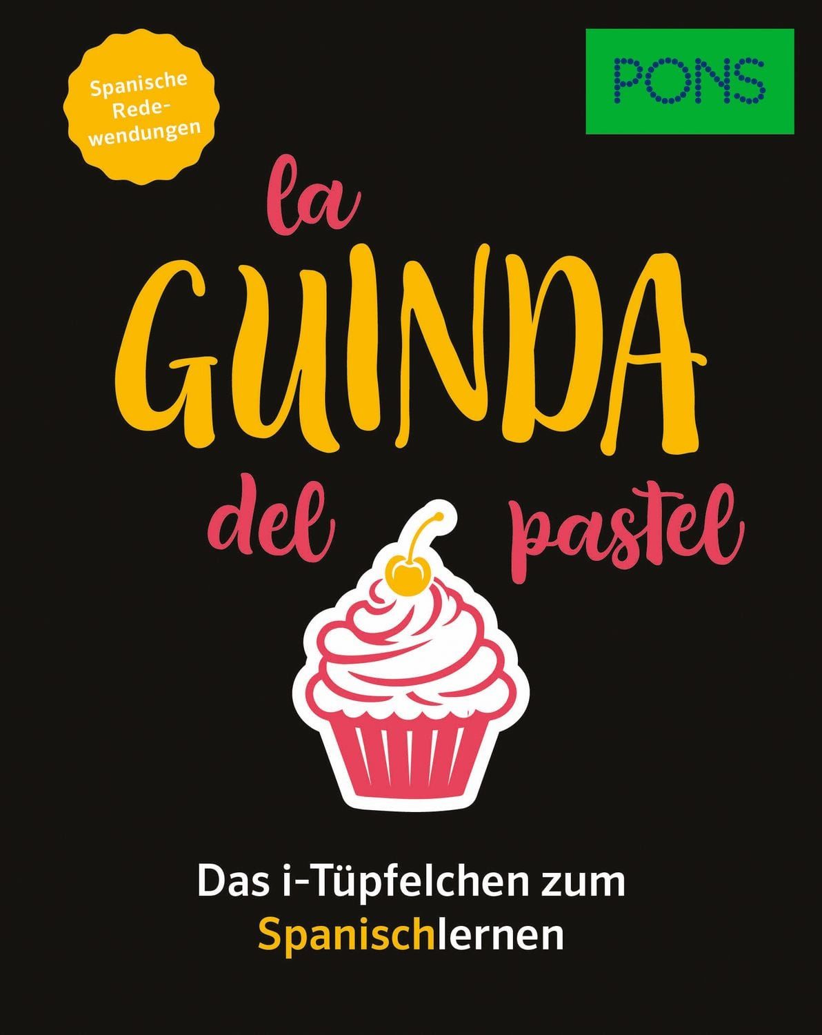 PONS La guinda del pastel - Spanische Redewendungen / diverse, Das i-Tüpfelchen zum Spanischlernen