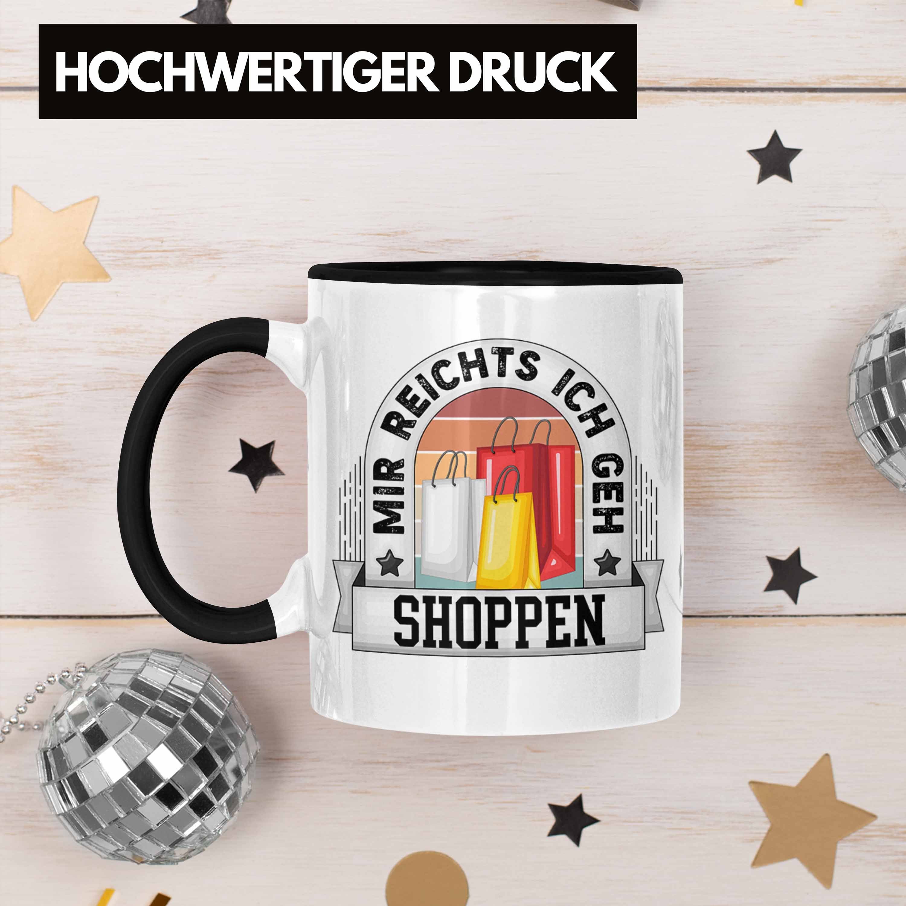 Trendation Tasse Shoppen Tasse Geschenk Shoppen Geh Bec Reichts Mir Ich Spruch Schwarz Lustiger
