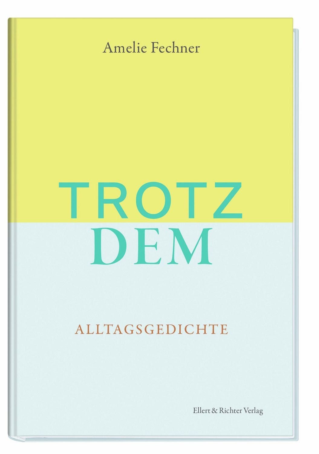 Trotzdem Alltagsgedichte / Amelie Fechner