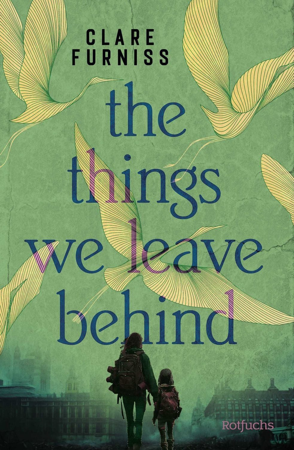Jugendbuch The Things We Leave Behind Ein dystopischer All-Age-Roman über Liebe, Clare Furniss