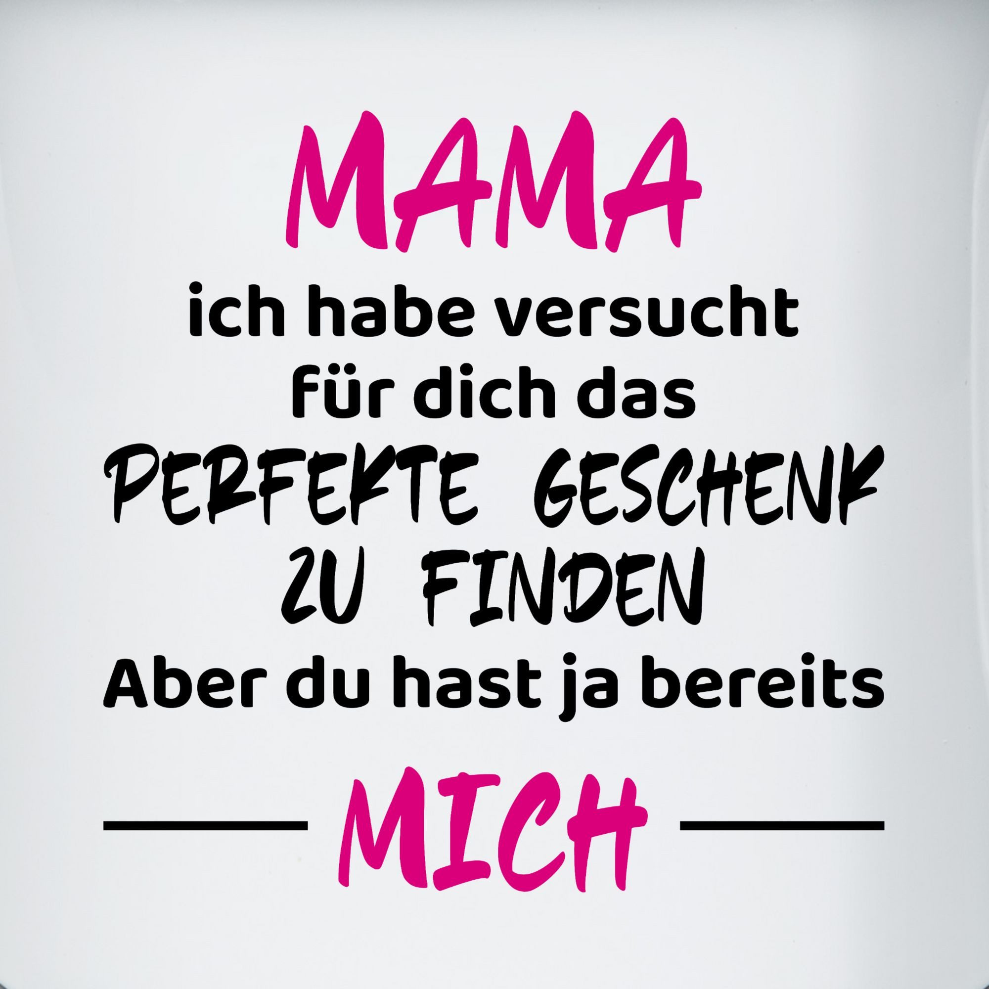 Shirtracer Tasse Mama ich habe versucht für dich das perfekte Geschenk zu finden, Mama, 1-tlg., Stahlblech, Mama