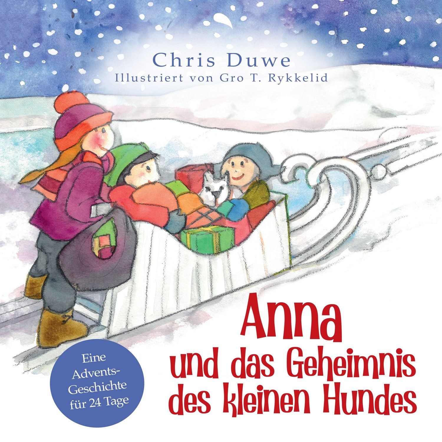 Anna und das Geheimnis des kleinen Hundes Eine Adventsgeschichte für 2 / Chris Duwe, Eine Adventsgeschichte für 24 Tage, X