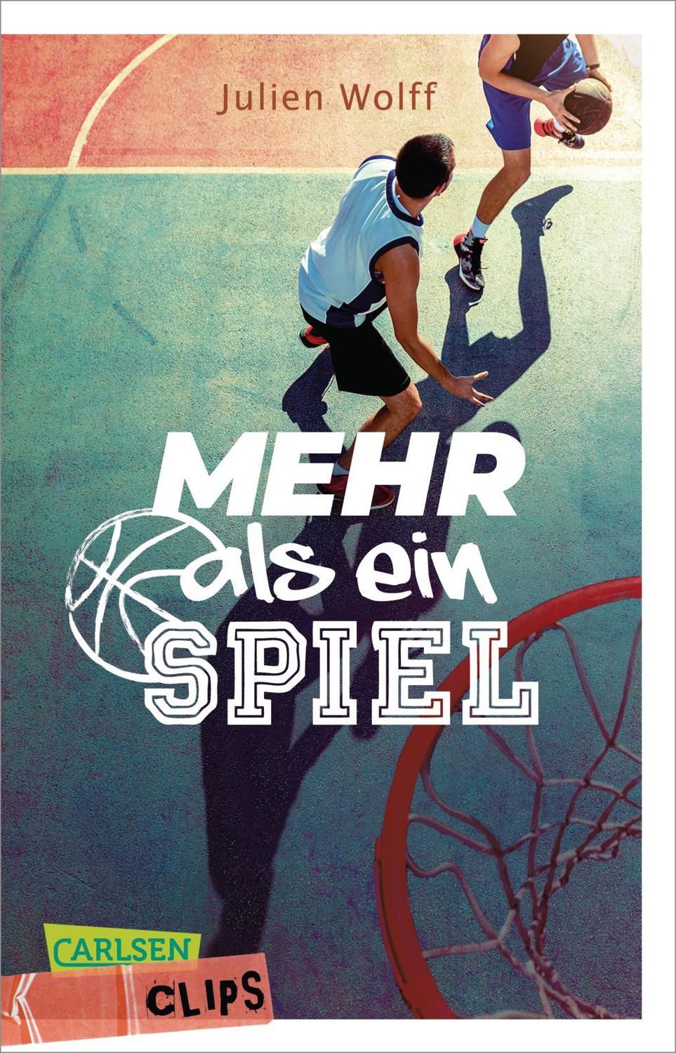 Carlsen Clips: Mehr als ein Spiel / Julien Wolff, Roman in kurzer, einfacher Sprache, ideal für den Unterricht