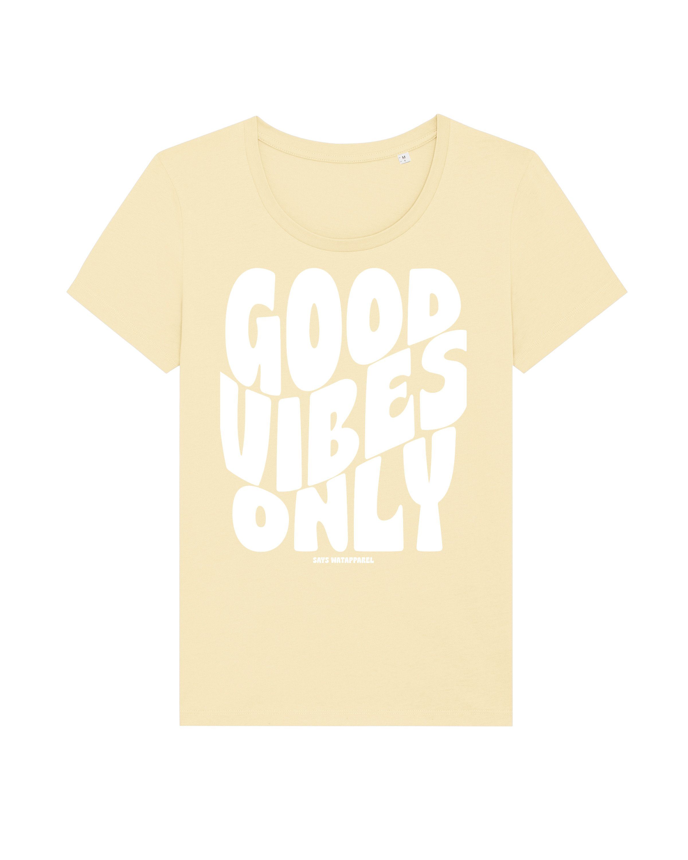 wat? Apparel Print-Shirt Good vibes only (1-tlg) Butter