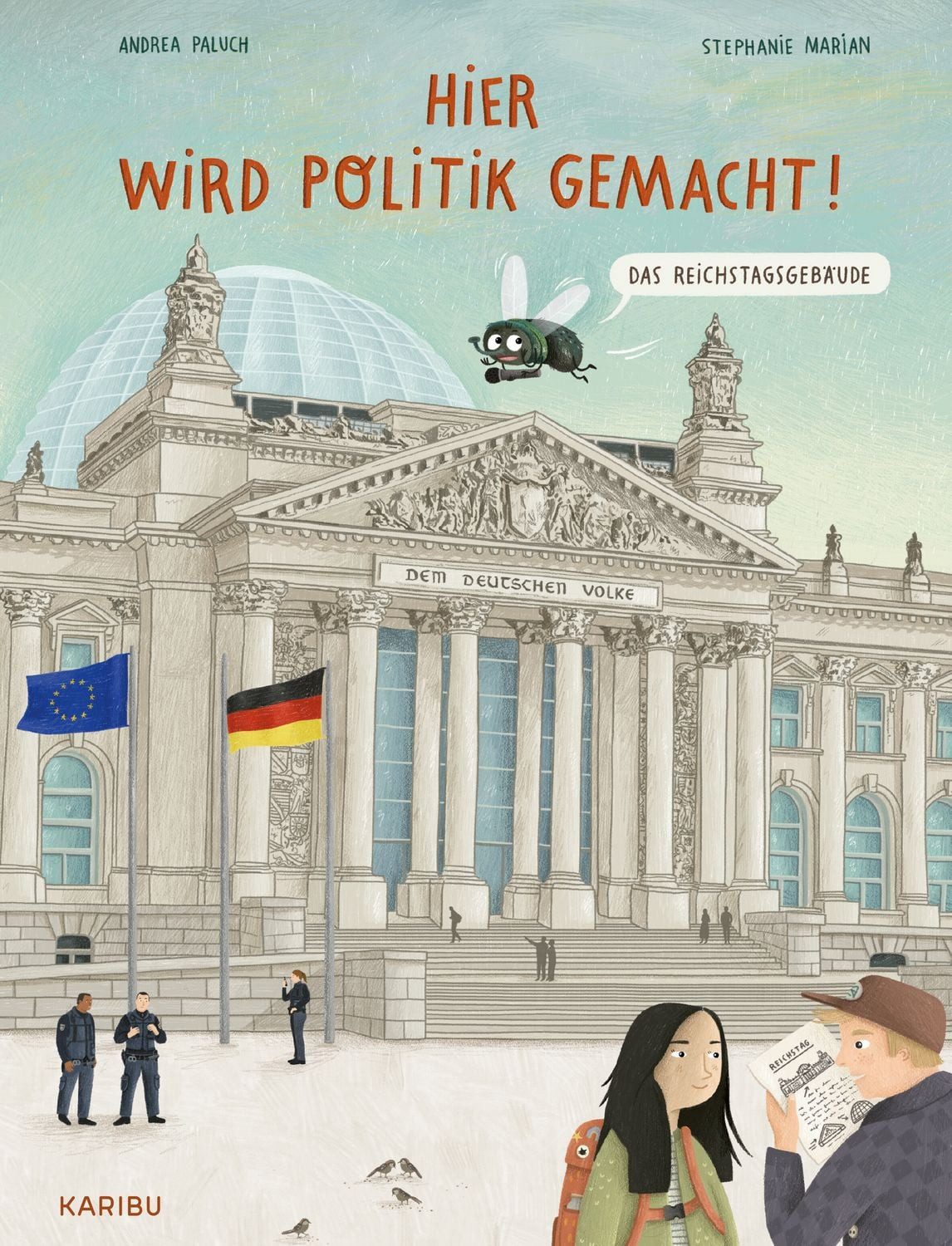 Hier wird Politik gemacht! – Das Reichstagsgebäude / Andrea Paluch